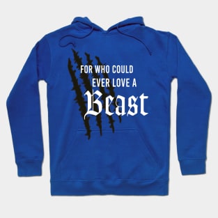 For Who Could Ever Love A Beast by Last Petal Tees Hoodie